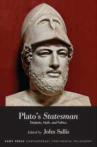 Title: Plato's Statesman: Dialectic, Myth, and Politics, Author: John Sallis