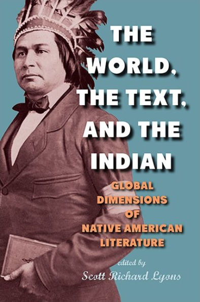 the World, Text, and Indian: Global Dimensions of Native American Literature