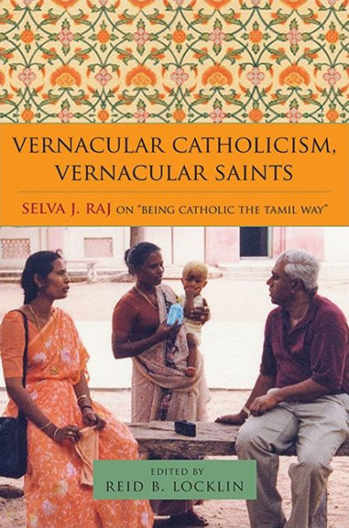 Vernacular Catholicism, Vernacular Saints: Selva J. Raj on 