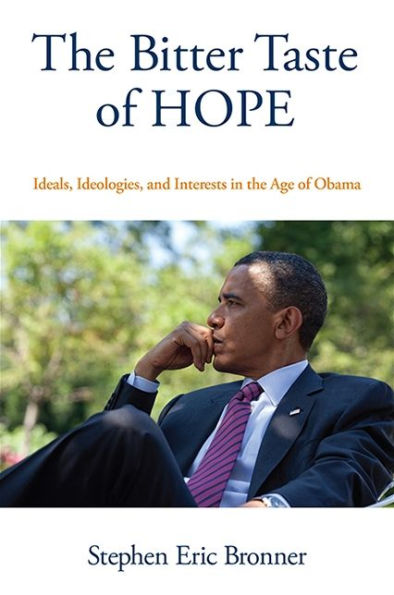 the Bitter Taste of Hope: Ideals, Ideologies, and Interests Age Obama