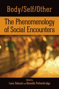 Title: Body/Self/Other: The Phenomenology of Social Encounters, Author: Luna Dolezal