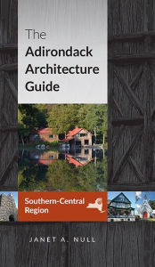Title: The Adirondack Architecture Guide, Southern-Central Region, Author: Janet A. Null