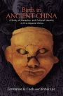 Birth in Ancient China: A Study of Metaphor and Cultural Identity in Pre-Imperial China