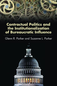 Title: Contractual Politics and the Institutionalization of Bureaucratic Influence, Author: Glenn R. Parker