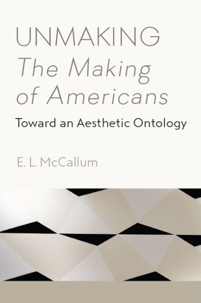 Unmaking The Making of Americans: Toward an Aesthetic Ontology