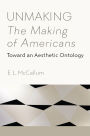 Unmaking The Making of Americans: Toward an Aesthetic Ontology