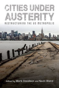 Title: Cities under Austerity: Restructuring the US Metropolis, Author: Mark Davidson