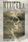 Overcoming Niagara: Canals, Commerce, and Tourism in the Niagara-Great Lakes Borderland Region, 1792-1837