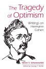 The Tragedy of Optimism: Writings on Hermann Cohen