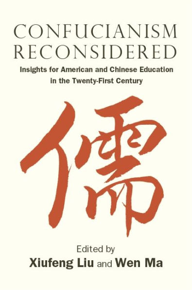 Confucianism Reconsidered: Insights for American and Chinese Education the Twenty-First Century