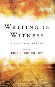 Title: Writing in Witness: A Holocaust Reader, Author: Eric J. Sundquist