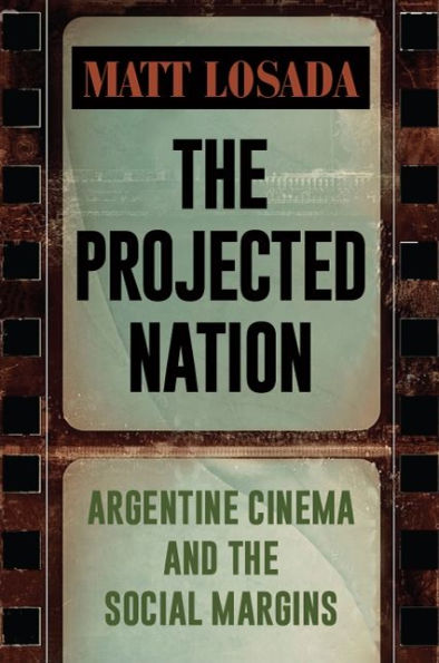 the Projected Nation: Argentine Cinema and Social Margins