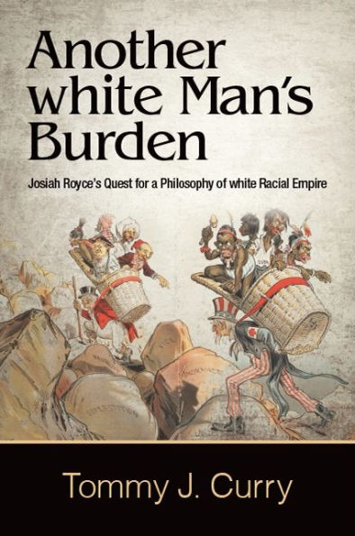 Another white Man's Burden: Josiah Royce's Quest for a Philosophy of Racial Empire