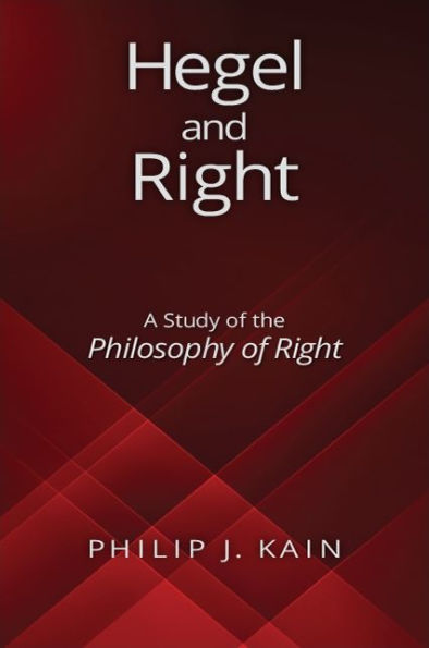 Hegel and Right: A Study of the Philosophy Right