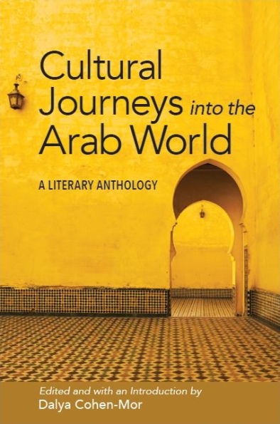 Cultural Journeys into the Arab World: A Literary Anthology