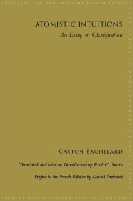 Title: Atomistic Intuitions: An Essay on Classification, Author: Gaston Bachelard