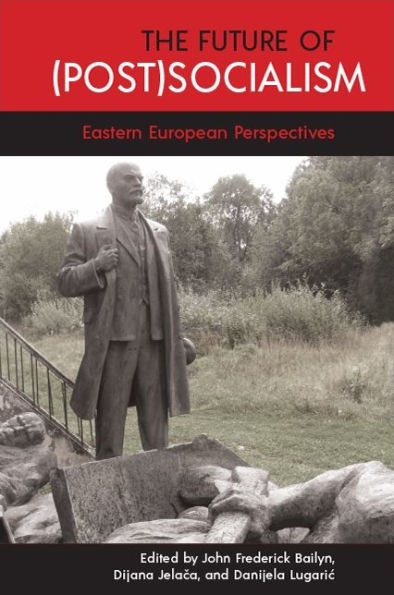 Future of (Post)Socialism, The: Eastern European Perspectives