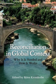Title: Reconciliation in Global Context: Why It Is Needed and How It Works, Author: Björn Krondorfer
