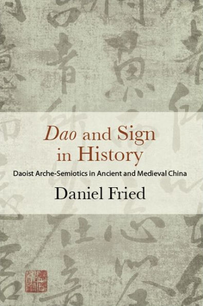 Dao and Sign History: Daoist Arche-Semiotics Ancient Medieval China
