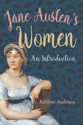 Jane Austen S Women An Introduction By Kathleen Anderson