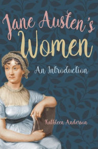 Title: Jane Austen's Women: An Introduction, Author: Kathleen Anderson