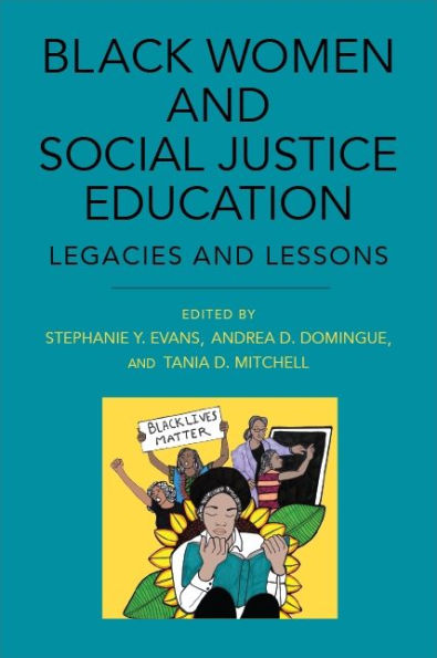 Black Women and Social Justice Education: Legacies Lessons