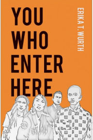 Title: You Who Enter Here, Author: Erika T. Wurth