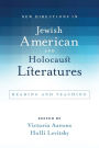 New Directions in Jewish American and Holocaust Literatures: Reading and Teaching