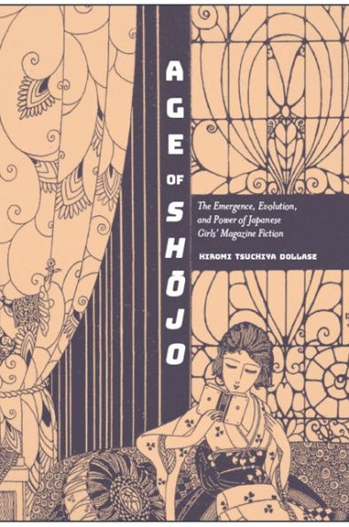 Age of Shojo: The Emergence, Evolution, and Power of Japanese Girls' Magazine Fiction