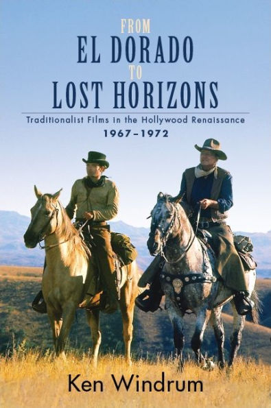 From El Dorado to Lost Horizons: Traditionalist Films the Hollywood Renaissance, 1967-1972