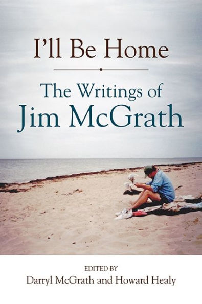 I'll Be Home: The Writings of Jim McGrath