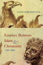 Empires between Islam and Christianity, 1500-1800