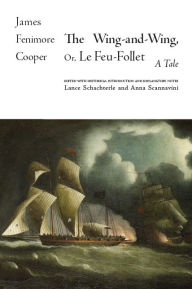 Title: The Wing-and-Wing, Or Le Feu-Follet: A Tale, Author: James Fenimore Cooper