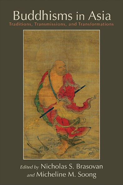 Buddhisms Asia: Traditions, Transmissions, and Transformations