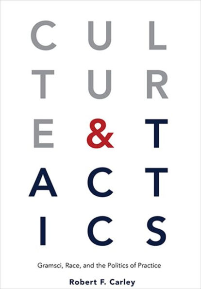 Culture and Tactics: Gramsci, Race, the Politics of Practice