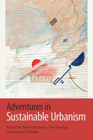 Title: Adventures in Sustainable Urbanism, Author: Robert Krueger