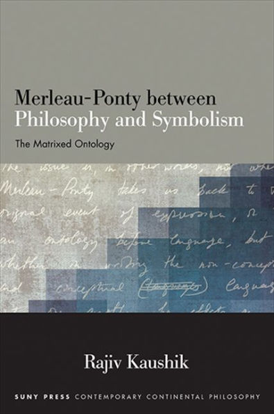 Merleau-Ponty between Philosophy and Symbolism: The Matrixed Ontology