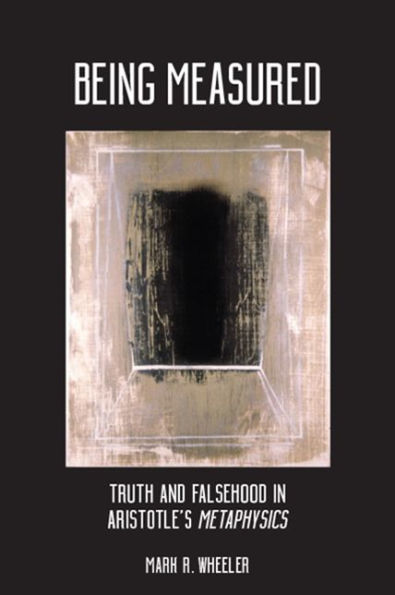 Being Measured: Truth and Falsehood Aristotle's Metaphysics