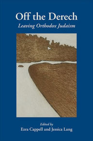 Title: Off the Derech: Leaving Orthodox Judaism, Author: Ezra Cappell