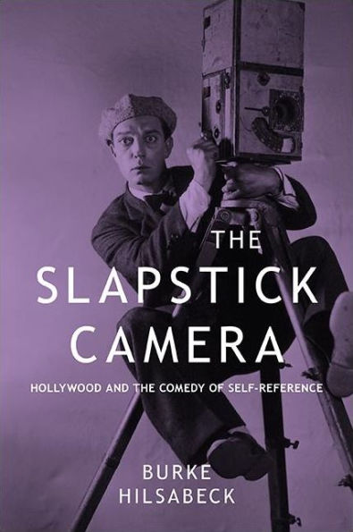the Slapstick Camera: Hollywood and Comedy of Self-Reference
