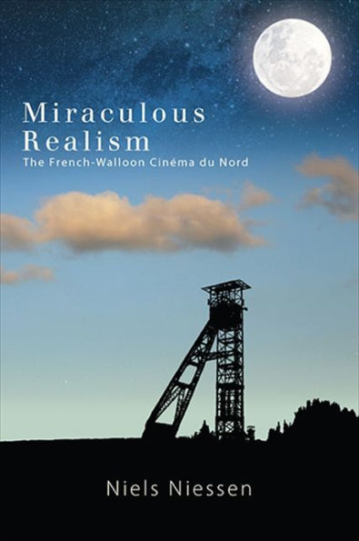 Miraculous Realism: The French-Walloon Cinéma du Nord