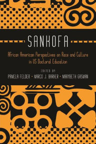 Title: Sankofa: African American Perspectives on Race and Culture in US Doctoral Education, Author: Pamela Felder Small