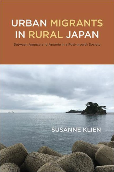 Urban Migrants Rural Japan: Between Agency and Anomie a Post-growth Society