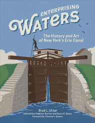 Title: Enterprising Waters: The History and Art of New York's Erie Canal, Author: Brad L. Utter