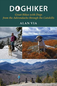 Title: Doghiker: Great Hikes with Dogs from the Adirondacks through the Catskills, Author: Alan Via