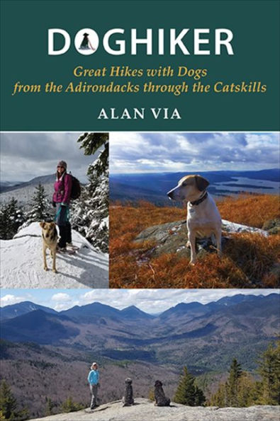 Doghiker: Great Hikes with Dogs from the Adirondacks through the Catskills