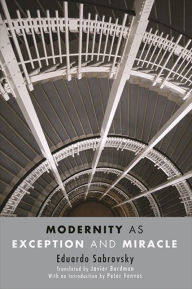 Title: Modernity as Exception and Miracle, Author: Eduardo Sabrovsky