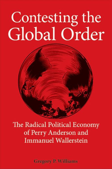 Contesting The Global Order: Radical Political Economy of Perry Anderson and Immanuel Wallerstein