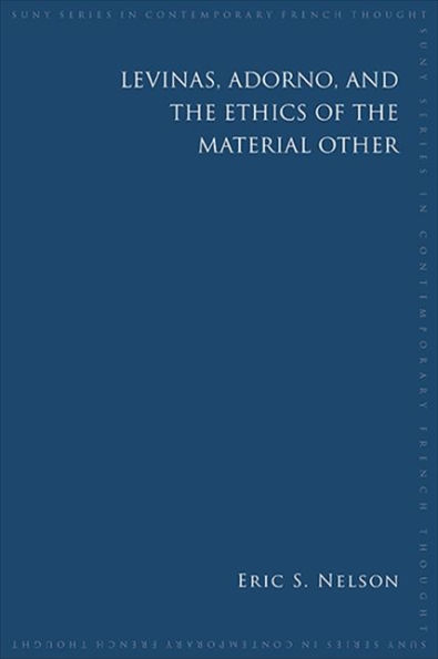 Levinas, Adorno, and the Ethics of Material Other