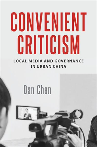 Convenient Criticism: Local Media and Governance Urban China